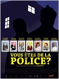 Vous êtes de la police ?