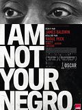 I Am Not Your Negro I Am Not Your Negro