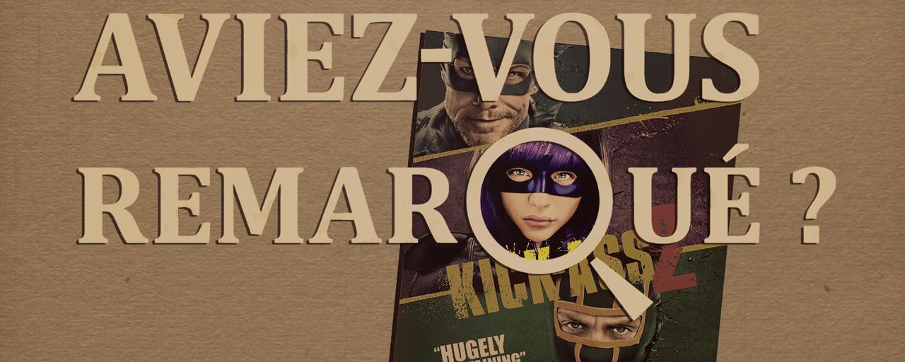Aviez-vous remarqué ? Les petits détails cachés de Kick-Ass 2