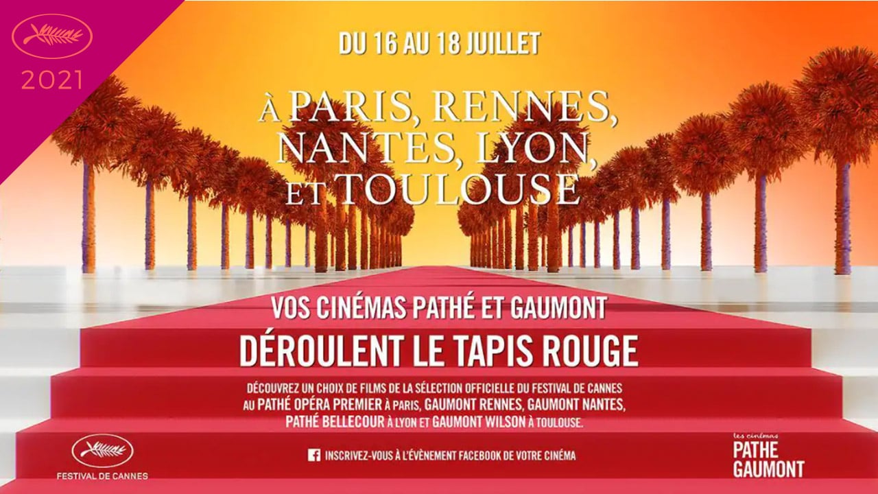 Cannes 2021 : les cinémas Pathé Gaumont programmeront des films de la Sélection Officielle