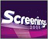 Au programme des Screenings 2008 !