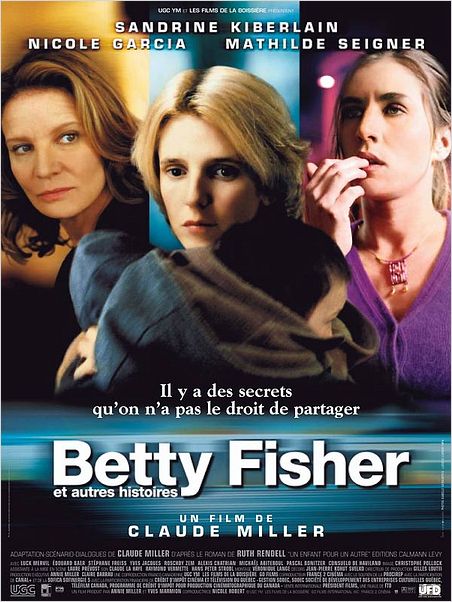 Betty Fisher et autres histoires : Affiche Claude Miller, Mathilde Seigner, Nicole Garcia, Sandrine Kiberlain